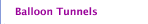 Balloon Tunnels